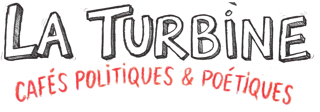 La Turbine, cafés politiques & poétiques